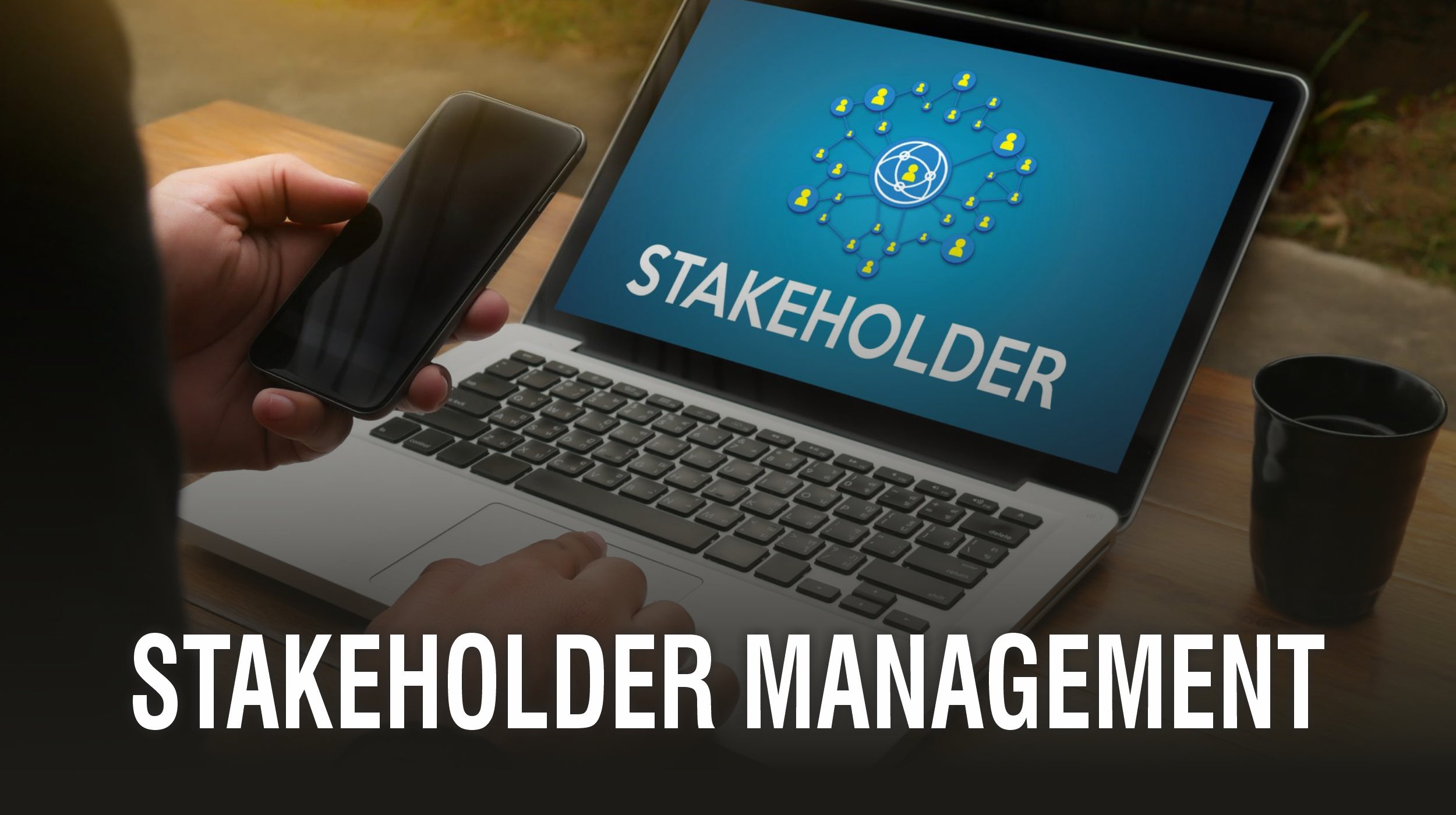 STAKEHOLDER MANAGEMENT