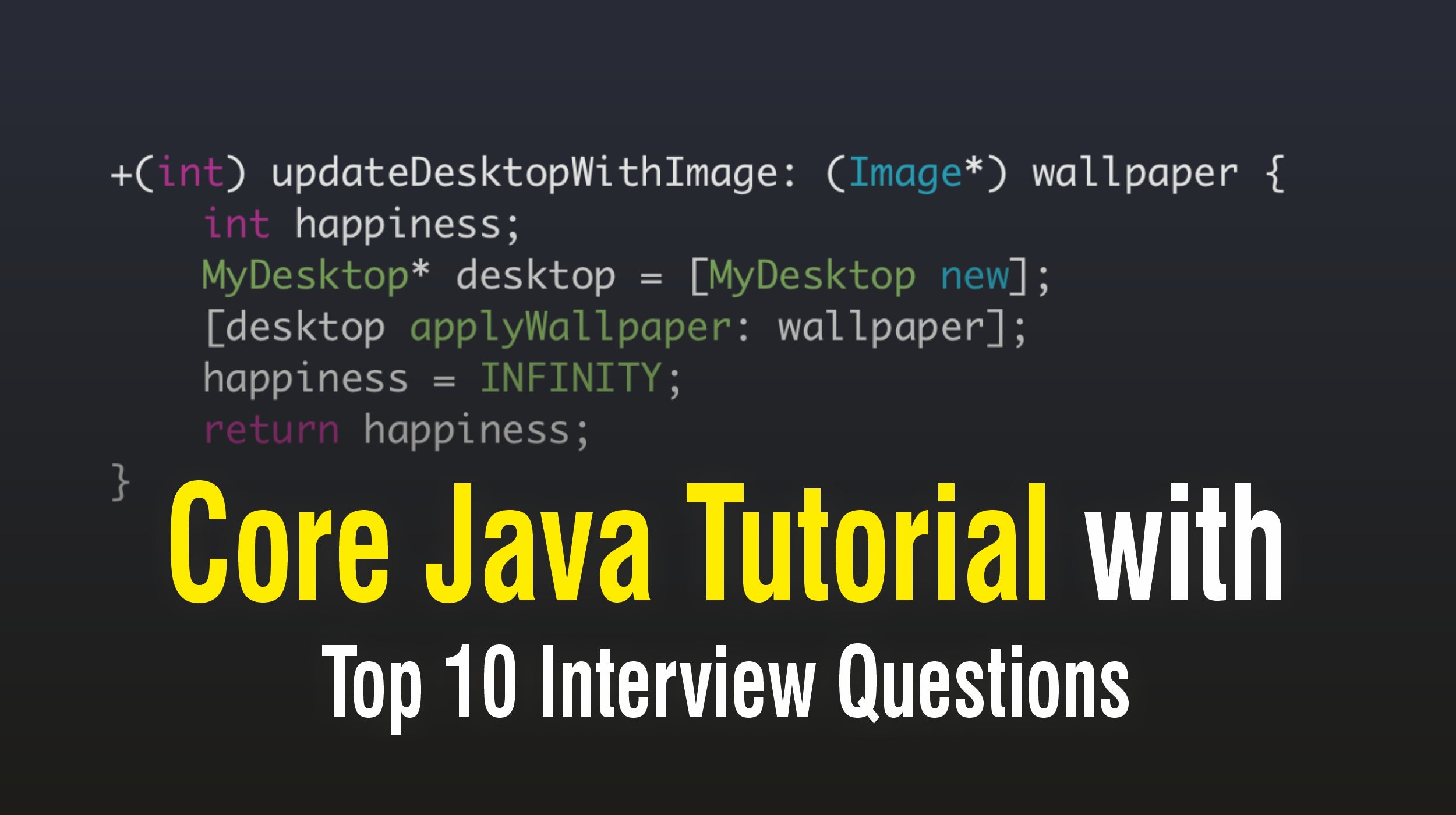 Core Java Tutorial with Top 10 Interview Questions