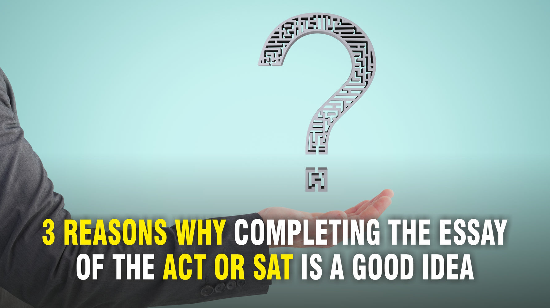 3 Reasons why completing the essay of the ACT or SAT is a good idea