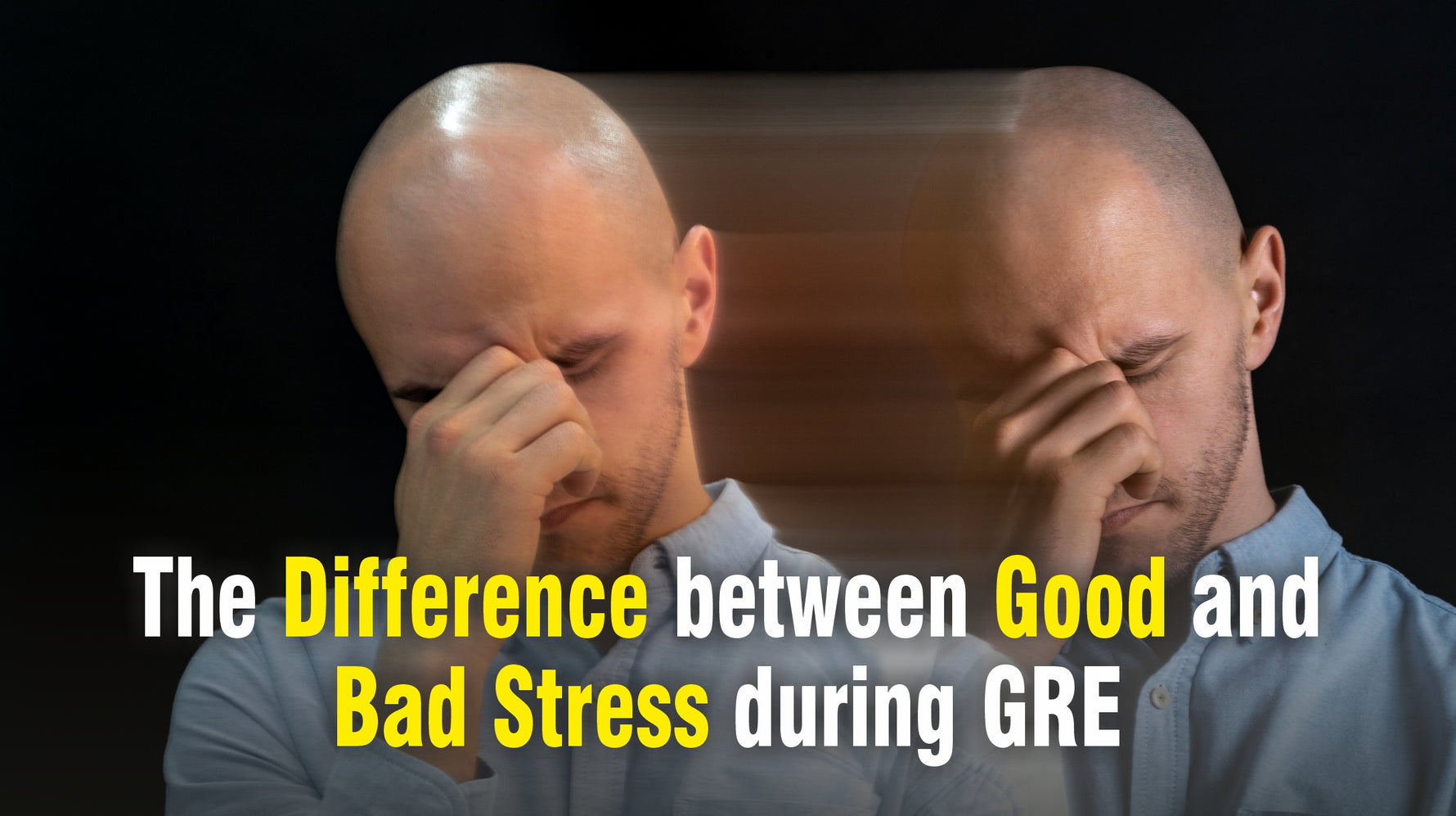 The Difference between Good and Bad Stress during GRE