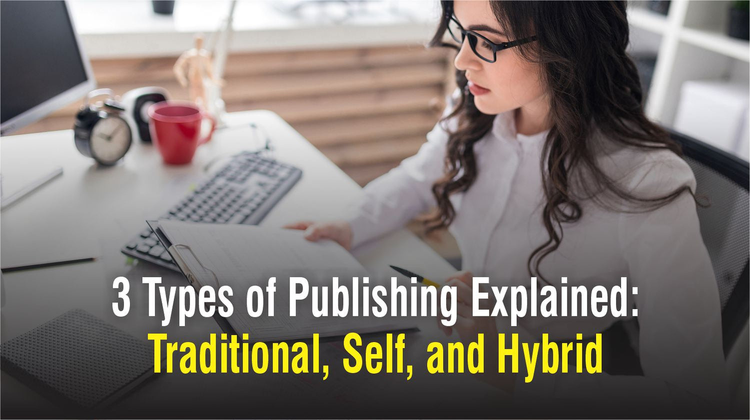 3 Types of Publishing Explained: Traditional, Self, and Hybrid