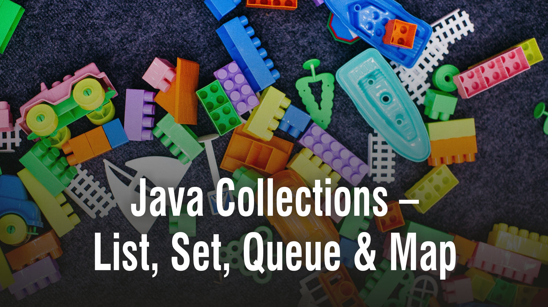 Java Collections – List, Set, Queue & Map