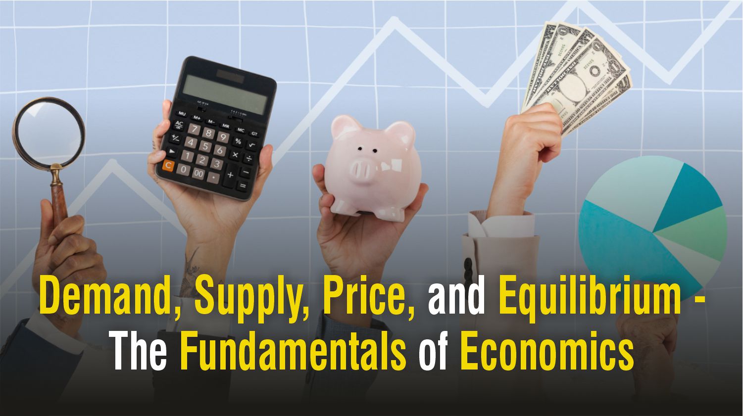Demand, Supply, Price, and Equilibrium - The Fundamentals of Economics